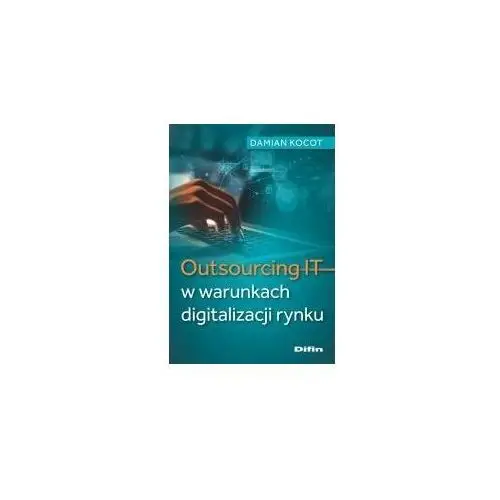 Outsourcing IT w warunkach digitalizacji rynku