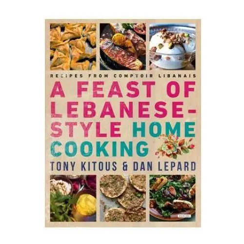 Overlook pr Feast of lebanese-style home cooking: recipes from comptoir libanais