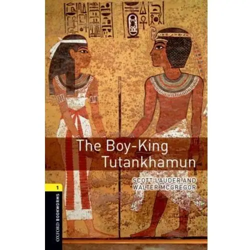 Oxford Bookworms Library: Level 1:: The Boy-King Tutankhamun Lauder, Scott