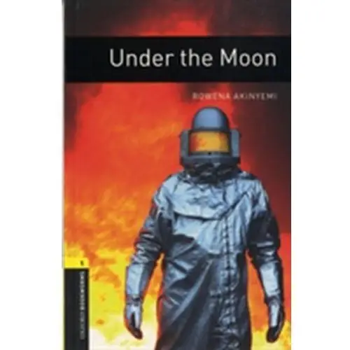Oxford Bookworms Library: Level 1: Under the Moon Akinyemi Rowena