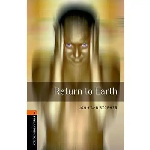 Oxford Bookworms Library: Level 2: Return to Earth Christopher, John
