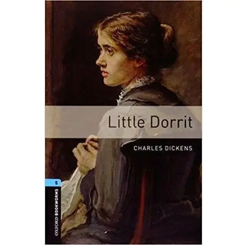 Oxford Bookworms Library: Level 5:: Little Dorrit Charles Dickens