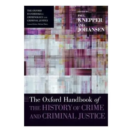 Oxford handbook of the history of crime and criminal justice Oxford university press inc