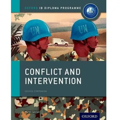 Oxford IB Diploma Programme. Conflict and Intervention Course Companion