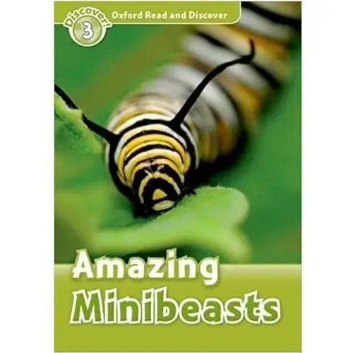 Oxford Read and Discover. Amazing Minibeasts. Level 3