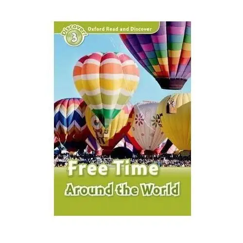 Oxford Read and Discover. Free Time Around the World. Level 3