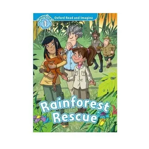 Oxford Read and Imagine: Level 1:: Rainforest Rescue