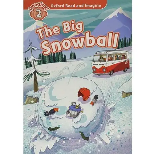 Oxford Read and Imagine. The Big Snowball. Level 2