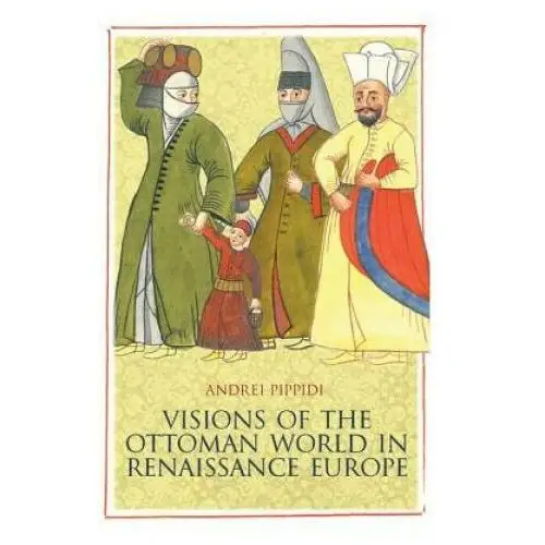 Visions of the ottoman world in renaissance europe Oxford univ pr