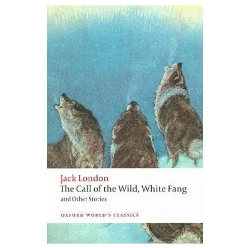 Oxford university press Call of the wild, white fang, and other stories