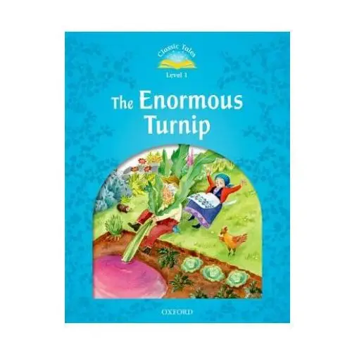 Classic tales second edition: level 1: the enormous turnip Oxford university press