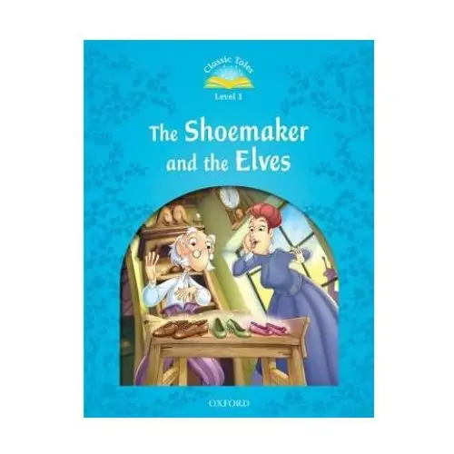 Oxford university press Classic tales second edition: level 1: the shoemaker and the elves