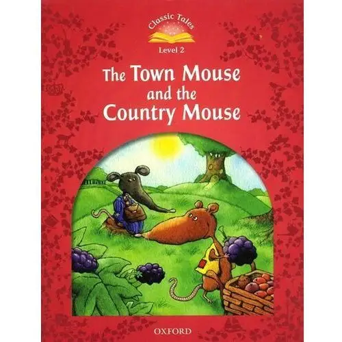 Oxford university press Classic tales second edition: level 2: the town mouse and the country mouse