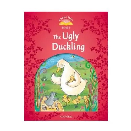 Classic Tales Second Edition: Level 2: The Ugly Duckling