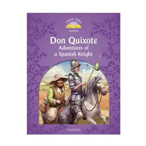 Classic Tales Second Edition: Level 4: Don Quixote: Adventures of a Spanish Knight Audio Pack