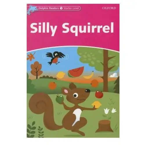 Dolphin Readers Starter Level: Silly Squirrel