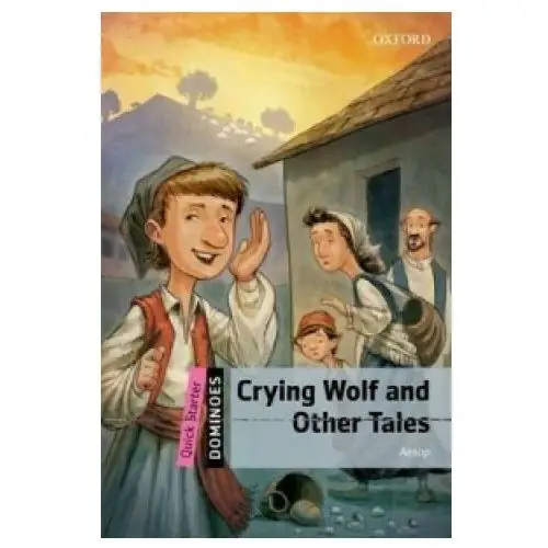 Oxford university press Dominoes: quick starter: crying wolf and other tales