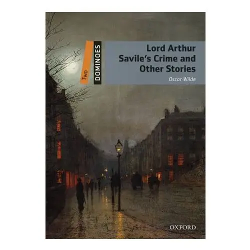 Dominoes: two: lord arthur savile's crime and other stories Oxford university press
