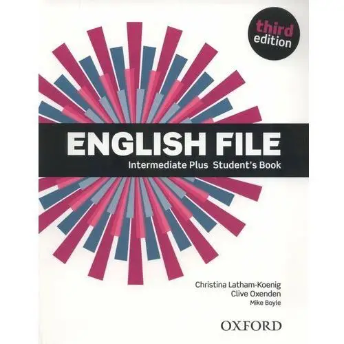 English File. 3rd edition. Intermediate Plus. Student's BookEnglish File Intermediate Plus. Podręcznik