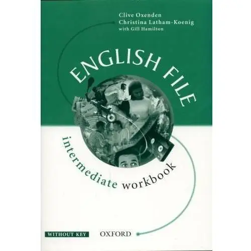 English File Intermediate Workbook without key. Szkoły ponadgimnazjalne - Oxenden Clive, Seligson Paul, Latham-Koenig Christina - książka
