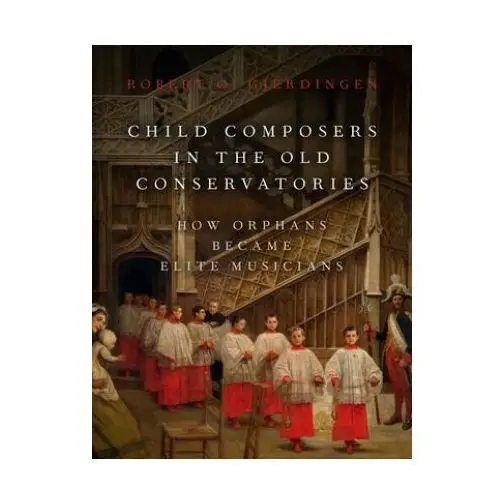 Oxford university press inc Child composers in the old conservatories