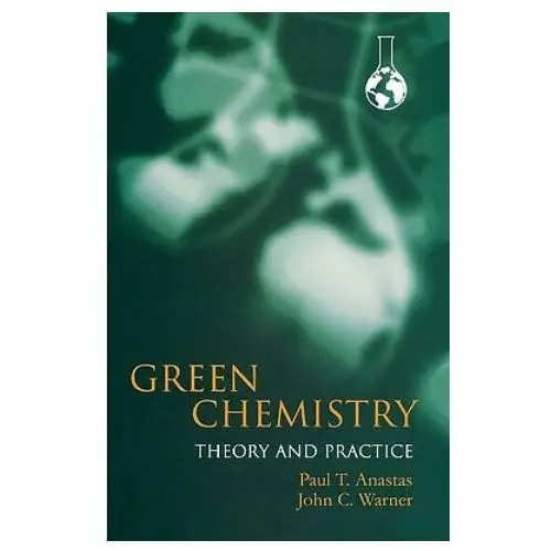 Oxford university press inc Green chemistry: theory and practice