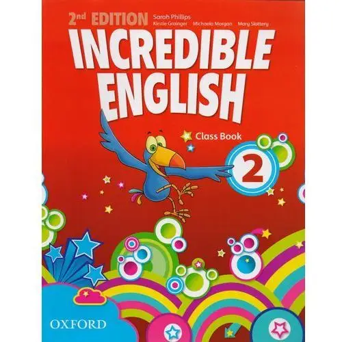 Incredible english 2. second edition. class book. język angielski. szkoła podstawowa Oxford university press