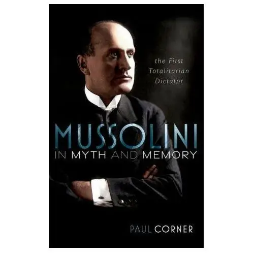 Oxford university press Mussolini in myth and memory