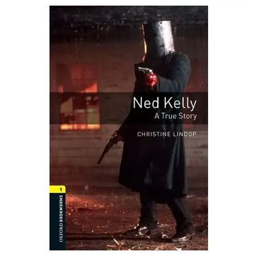 Oxford Bookworms Library: Level 1:: Ned Kelly: A True Story