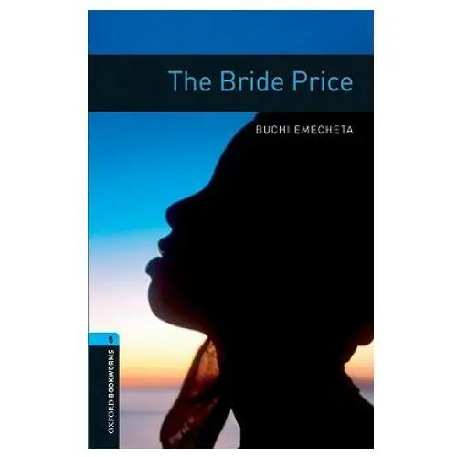 Oxford bookworms library: level 5:: the bride price Oxford university press