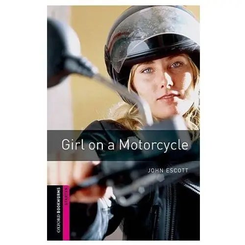 Oxford Bookworms Library: Starter Level:: Girl on a Motorcycle
