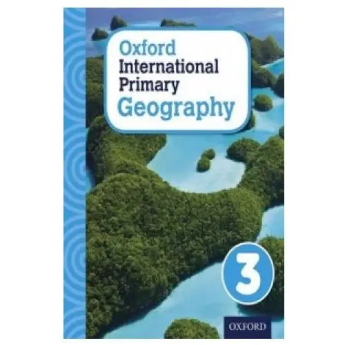 Oxford international primary geography: student book 3 Oxford university press