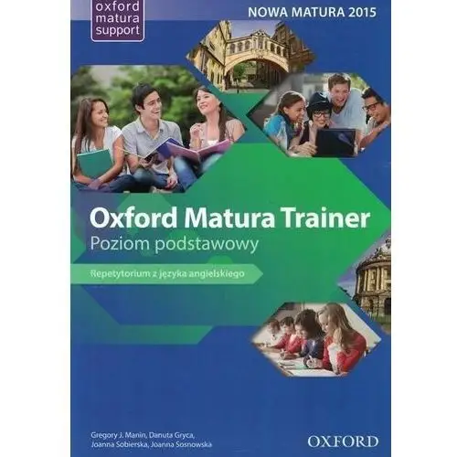 Oxford university press Oxford matura trainer. poziom podstawowy. repetytorium z języka angielskiego
