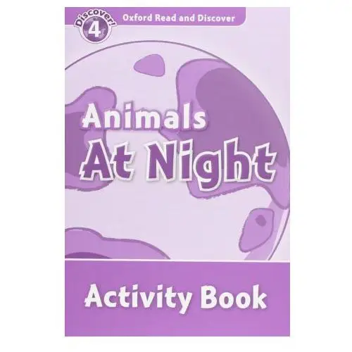 Oxford Read and Discover: Level 4: Animals at Night Activity Book