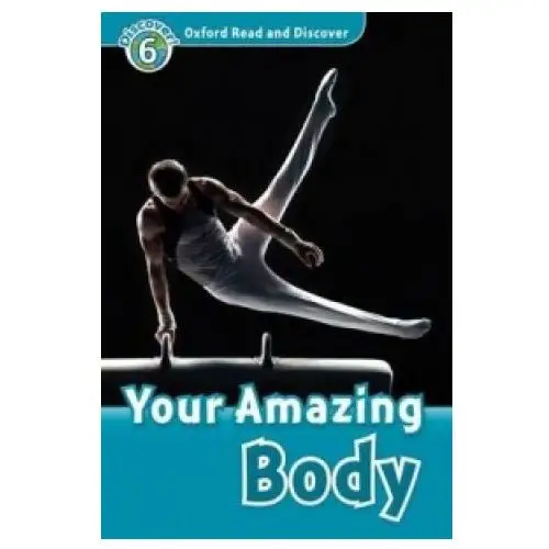 Oxford Read and Discover: Level 6: Your Amazing Body