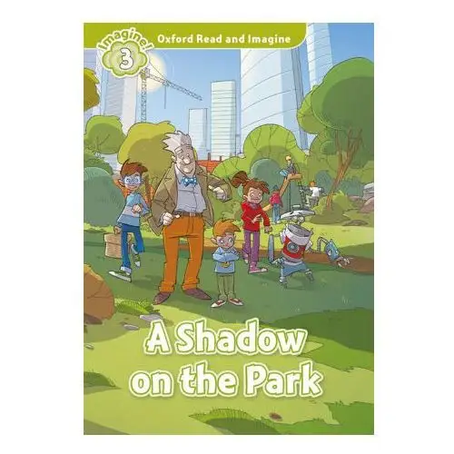 Oxford read and imagine: level 3:: a shadow on the park audio pack Oxford university press