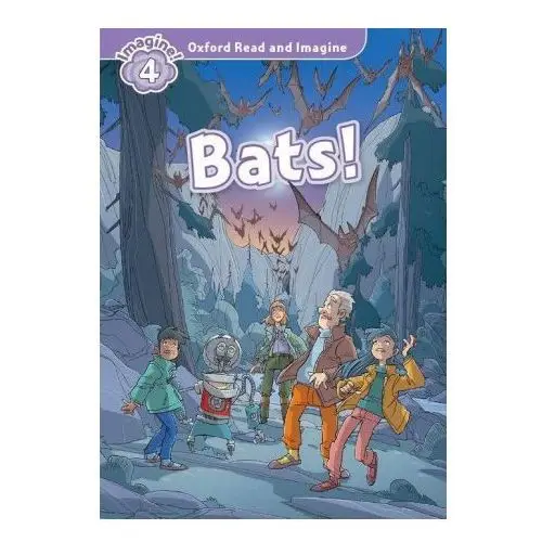 Oxford read and imagine: level 4: bats! Oxford university press