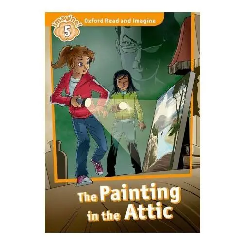 Oxford read and imagine: level 5:: the painting in the attic Oxford university press