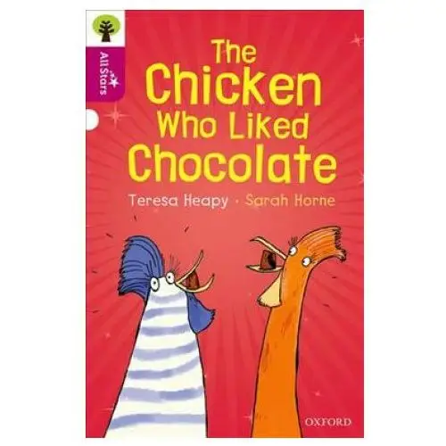 Oxford Reading Tree All Stars: Oxford Level 10: The Chicken Who Liked Chocolate