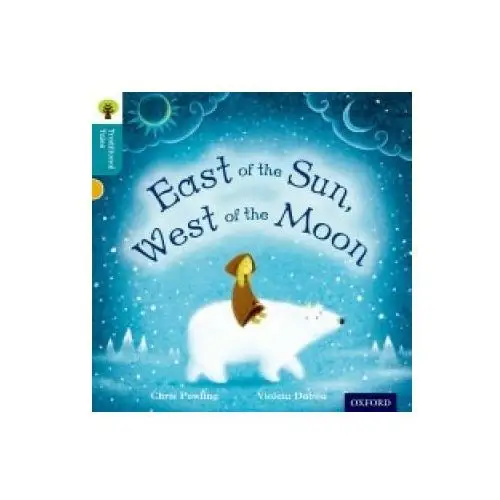 Oxford Reading Tree Traditional Tales: Level 9: East of the Sun, West of the Moon