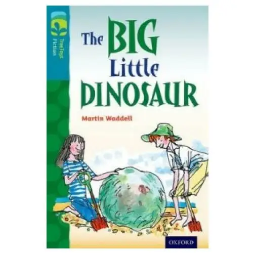 Oxford reading tree treetops fiction: level 9: the big little dinosaur Oxford university press