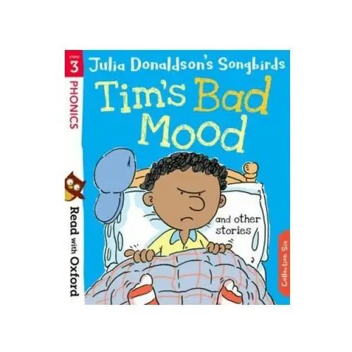 Read with Oxford: Stage 3: Julia Donaldson's Songbirds: Tim's Bad Mood and Other Stories