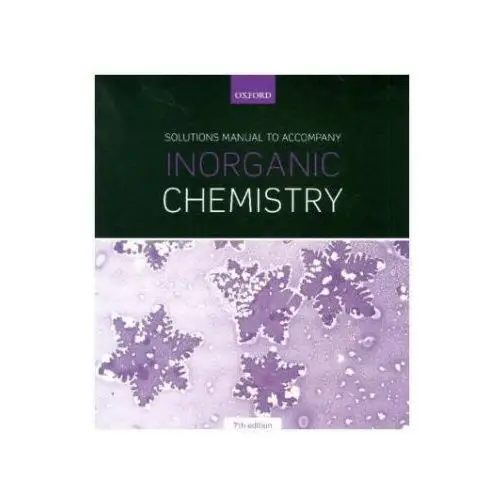 Oxford university press Solutions manual to accompany inorganic chemistry 7th edition