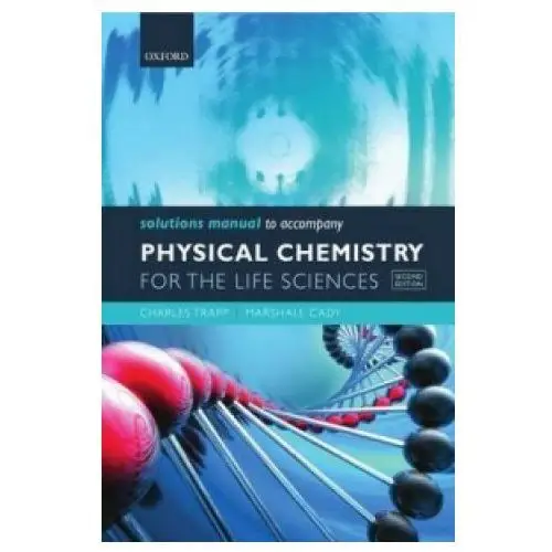 Solutions Manual to accompany Physical Chemistry for the Life Sciences