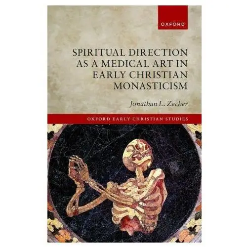 Spiritual direction as a medical art in early christian monasticism Oxford university press