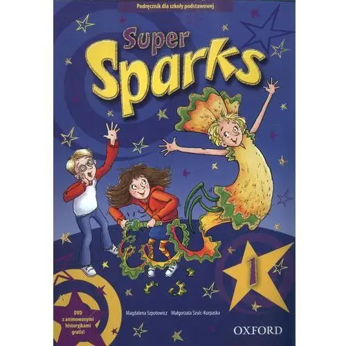 Super Sparks 1. Podręcznik + DVD. 638/1/2013 - Szpotowicz Magdalena, Szulc-Kurpaska Małgorzata - książka