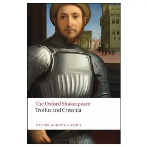 Troilus and cressida: the oxford shakespeare Oxford university press
