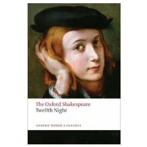 Twelfth night, or what you will: the oxford shakespeare Oxford university press