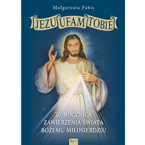 Jezu ufam tobie, 20 rocznica zawierzenia świata bożemu miłosierdziu