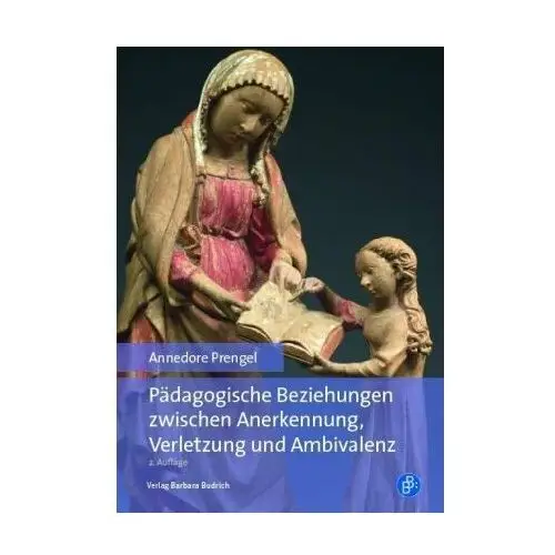 Pädagogische Beziehungen zwischen Anerkennung, Verletzung und Ambivalenz